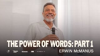 THE POWER OF WORDS | Erwin Raphael McManus - Mosaic