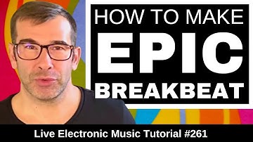Create EPIC Breakbeat in the Style of Sasha & Anjunadeep | Live Electronic Music Tutorial #261