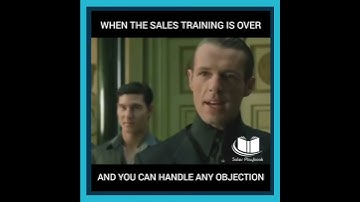 When the Sales Training is over and you can handle any Objection