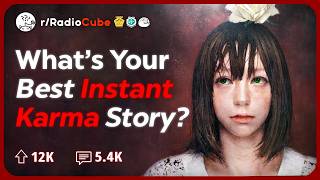 What's the Best Case of Instant Karma that you've ever Seen?