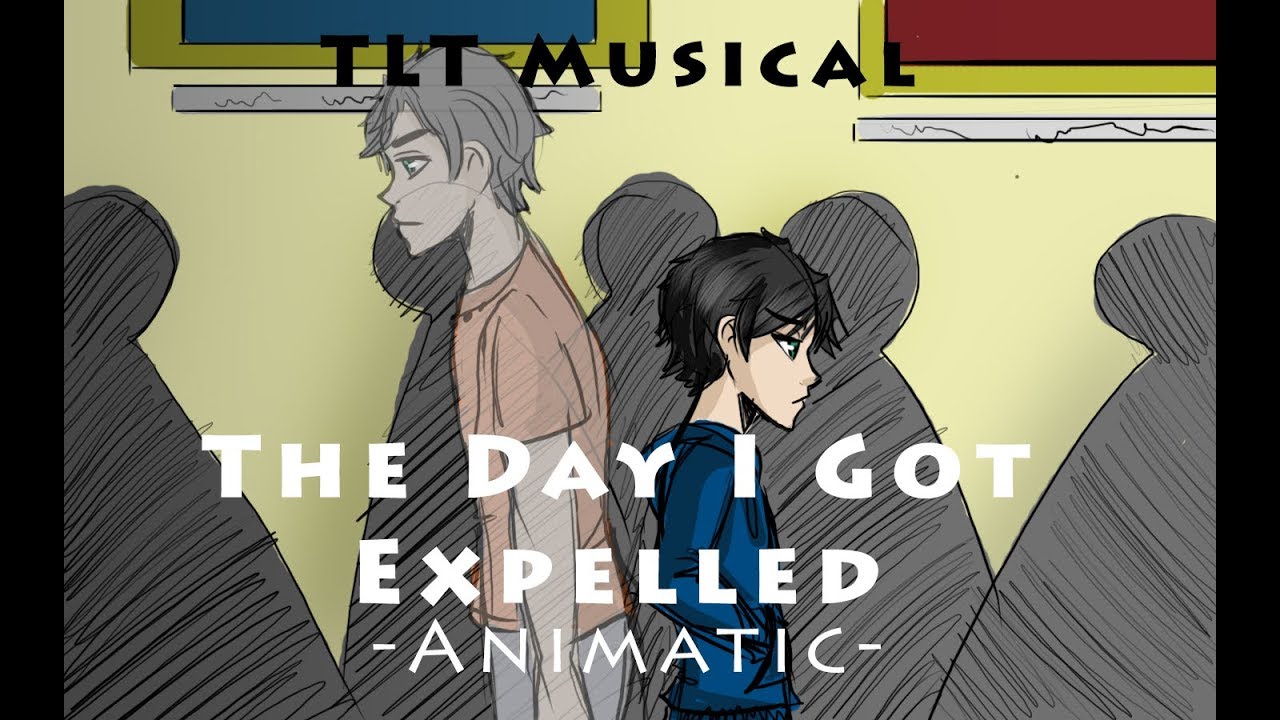 The Day I Got Expelled |Animatic| - TLT Musical