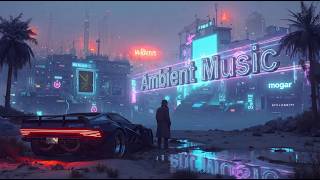Absolute Mental Pause 🌃 | Cyberpunk Highway Edge 🎧 Ambient music for Focus