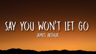 James Arthur - Say You Won’t Let Go (Lyrics)