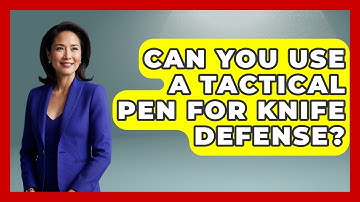 Can You Use A Tactical Pen For Knife Defense? - Survival Skills for Everyone