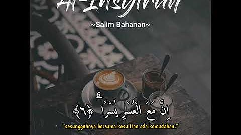 Surah Al-Insyirah ~ Salim Bahanan || سورة الشرح ~ سليم باهانان