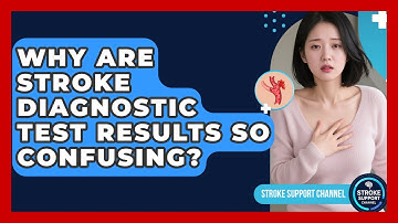 Why Are Stroke Diagnostic Test Results So Confusing? - Stroke Support Channel