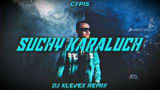 Cypis - Suchy karaluch - [DJ KLEVEX REMIX]