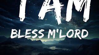 Bless M'Lord - I am (Lyrics)  |  30 Mins. Top Vibe music