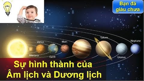 Sự hình thành của năm Âm lịch và năm Dương lịch | Bạn đã giàu chưa