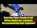 Supreme Court Poised to End Voting Rights Act: Louisiana Gerrymandering Case Explained