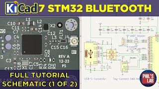 KiCad 7 STM32 Bluetooth Hardware Design (1/2 Schematic) - Phil's Lab #127