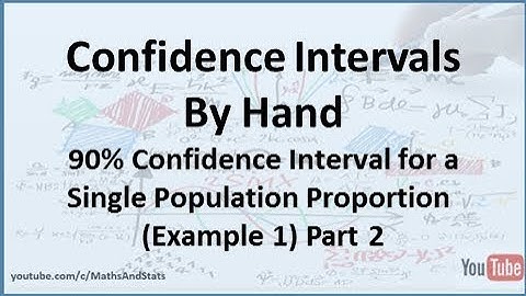 Confidence Intervals by Hand: 90% CI for a Population Proportion - (Example 1) Part 2