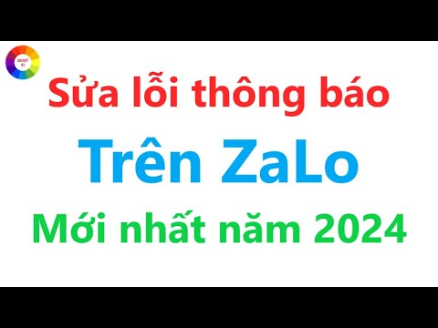 Sửa lỗi thông báo trên ZaLo = Sửa lỗi ZaLo không nhận được thông báo mới nhất 2024 2023 mới nhất