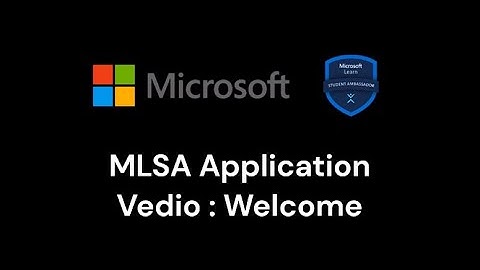 Microsoft Learn Student Ambassador Application Video : Welcome