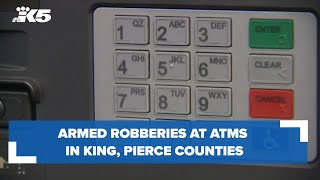 Police warn of armed robberies at ATMs in King, Pierce counties
