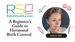 A Beginner’s Guide to Hormonal Birth Control #rethinksexed #cse #birthcontrol #contraception #sexed