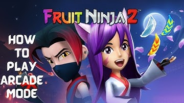 How to play Arcade Mode | Fruit Ninja 2 Tutorial