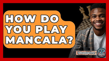 How Do You Play Mancala? - The Board Game Xpert
