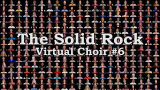 The Solid Rock (My Hope Is Built On Nothing Less) - Virtual Choir #6 chords