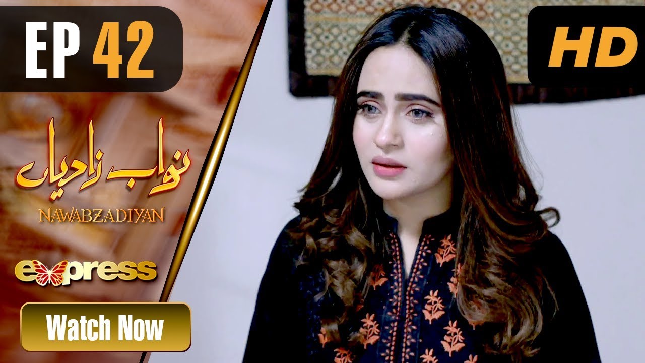 Nawabzadiyan - Episode 42 Express TV May 21