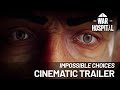 War Hospital Cinematic Trailer &quot;Impossible Choices&quot;