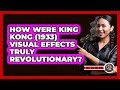 How Were King Kong (1933) Visual Effects Truly Revolutionary? - The Action Reel