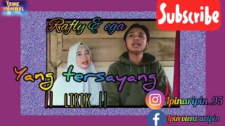 Rafly ft Ega - Yang Tersayang || Lirik ||