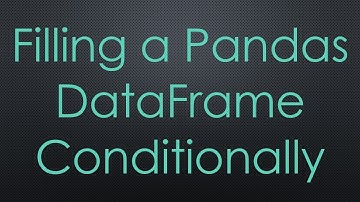 Filling a Pandas DataFrame Conditionally