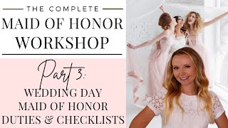 Maid of Honor Workshop Part 3: MOH Wedding Day Duties, Checklists and Tips What Is A Matron Of Honor Supposed To Do