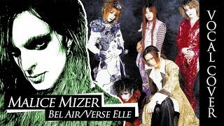 Bel Air/Verse Elle - Malice Mizer (Green Noize vocal cover with lyrics)