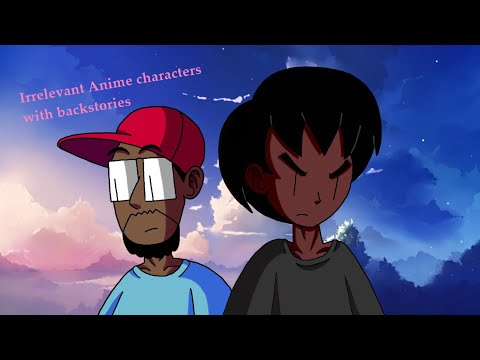 LongBeachGriffy Animation: Irrelevant Anime characters with backstories