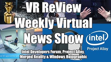 VR ReView Intel Developers Forum Project Alloy Merged Reality Windows Holographic
