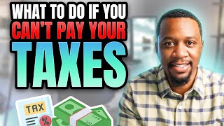 What To Do If You Can't Pay Your Taxes!