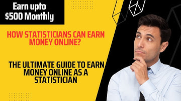 How Statisticians Can Earn Money Online? | The Ultimate Guide to Earn Money Online as a Statistician