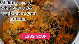 Make Use Of What You Have Available / EGUSI SOUP RECIPE / Cook with me