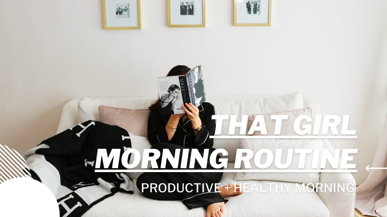THAT GIRL MORNING ROUTINE | PRODUCTIVE + HEALTHY MORNING ROUTINE - YouTube