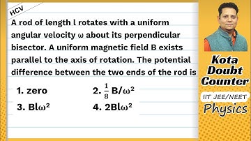 HCV: A rod of length l rotates with a uniform angular velocity ω about its perpendicular bisector