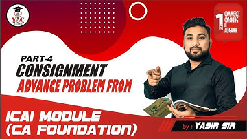 Consignment | Advance Problem | ICAI Module | Part-4 | CA | CS (F) B.COM | Accounting  by Yasir Ali