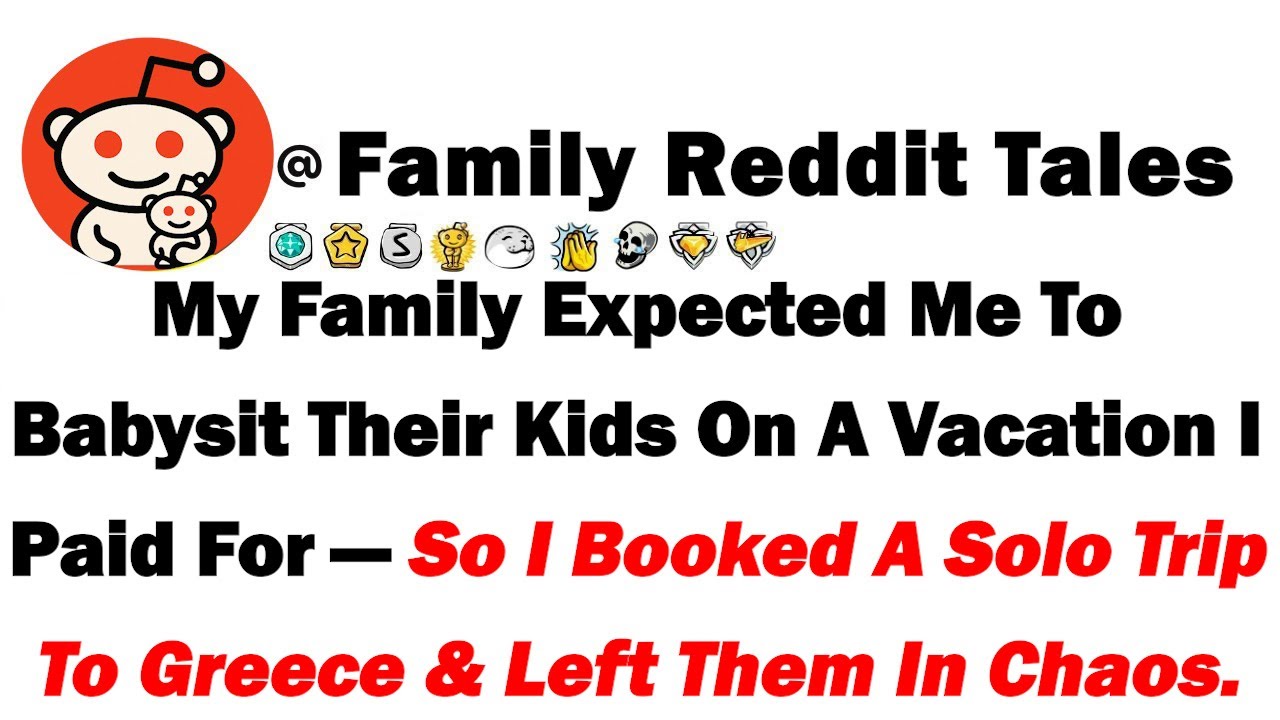 Моя семья ожидала, что я буду нянчиться с их детьми во время отпуска, который я оплатила, поэтому...