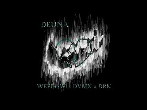 DEUNA - Weedow x Dvmx X Drk DEUNA - Weedow x Dvmx X Drk