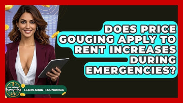 Does Price Gouging Apply To Rent Increases During Emergencies? - Learn About Economics