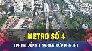 🔔18 GIỜ NGÀY 25-5: TPHCM đồng ý nghiên cứu khả thi dự án tuyến metro số 4