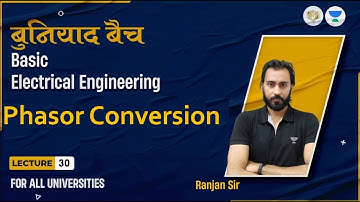 Lec#30 Phasor Conversion | BEE | बुनियाद बैच | For All Branches | Ranjan Sir