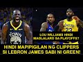 DRAYMOND GREEN: LAKERS ANG MAGKAKAMPEON AT HINDI CLIPPERS! | LOU WILLIAMS DI MAGLALARO SA PLAYOFFS?