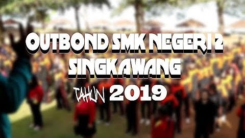 Outbond SMK NEGERI 2 SINGKAWANG (Tahun 2019)