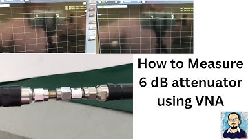 How to Measure 6 dB Attenuator using VNA Vector Network Analyzer | S11, S12, S21, S22 | Microwave