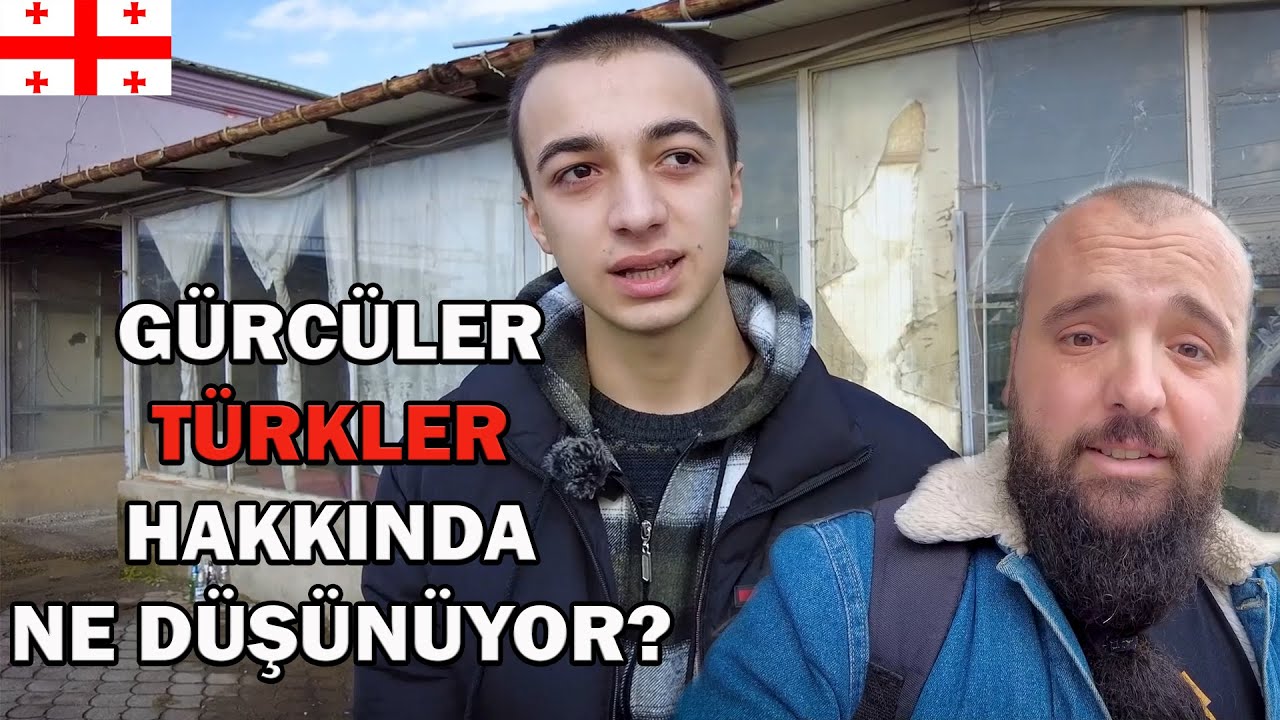 Gürcüler Türkler Hakkında Ne Düşünüyor? Gürcistan Kutaisi'den Bildiriyoruz
