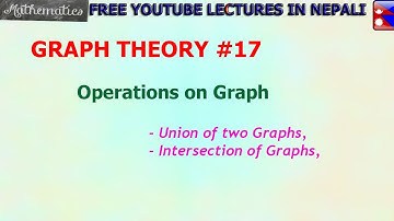 17. Union and Intersection of Two Graphs|| Operations on Graphs || GRAPH THEORY ||