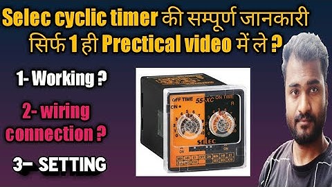 Selec cyclic timer 55-XC wiring/connection with 220 v Ac indicator/load || on /off dalay timer