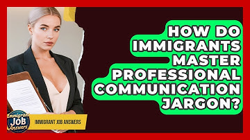 How Do Immigrants Master Professional Communication Jargon? - Immigrant Job Answers